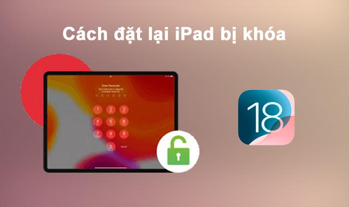 Khôi phục cài đặt gốc cho iPad bị khóa