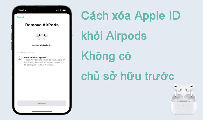 Cách xóa Apple ID khỏi Airpods mà không cần chủ sở hữu trước