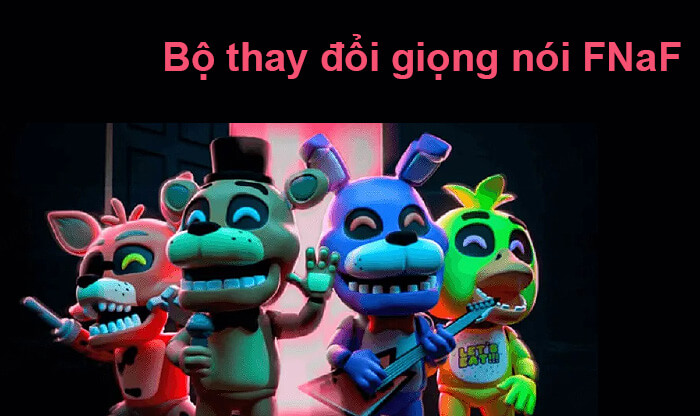 đổi giọng nói fnaf