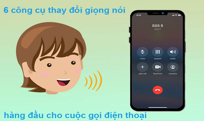 Top 6 ứng dụng thay đổi giọng nói cho cuộc gọi điện thoại Prank Calls miễn phí